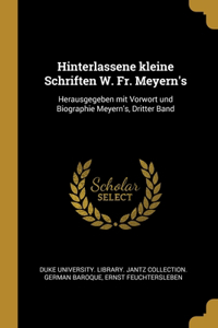 Hinterlassene kleine Schriften W. Fr. Meyern's