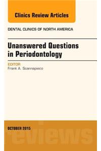 Unanswered Questions in Periodontology, an Issue of Dental Clinics of North America