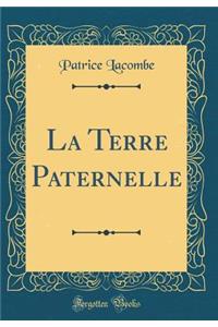 La Terre Paternelle (Classic Reprint)