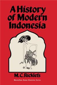 A History of Modern Indonesia: C. 1300 to the Present