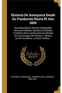 Historia De Antequera Desde Su Fundación Hasta El Año 1800