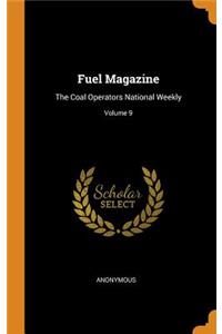 Fuel Magazine: The Coal Operators National Weekly; Volume 9