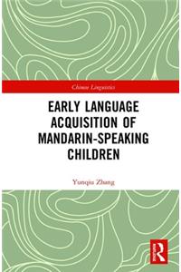 Early Language Acquisition of Mandarin-Speaking Children