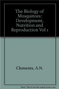 Biology of Mosquitoes : Development  Nutrition and Reproduction: 1