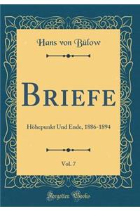 Briefe, Vol. 7: Höhepunkt Und Ende, 1886-1894 (Classic Reprint)