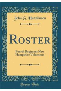 Roster: Fourth Regiment New Hampshire Volunteers (Classic Reprint)