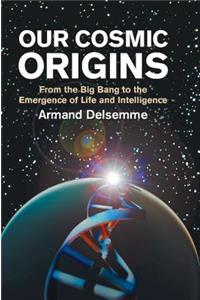 Our Cosmic Origins