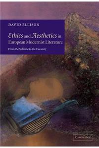 Ethics and Aesthetics in European Modernist Literature