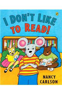 I Don't Like to Read!