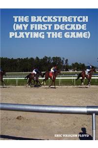 The Backstretch (My First Decade Playing the Game)