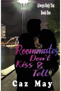 Roommates Don't Kiss & Tell