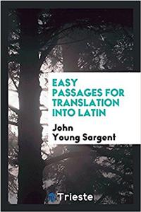 Easy Passages for Translation Into Latin