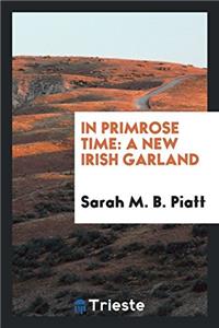 In Primrose Time: A New Irish Garland