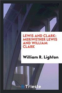 LEWIS AND CLARK: MERIWETHER LEWIS AND WI
