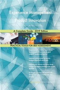 Experience Management Product Innovation A Complete Guide - 2019 Edition