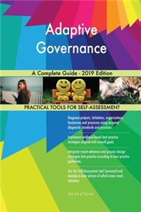 Adaptive Governance A Complete Guide - 2019 Edition