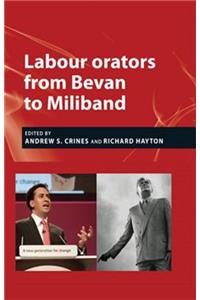 Labour Orators from Bevan to Miliband