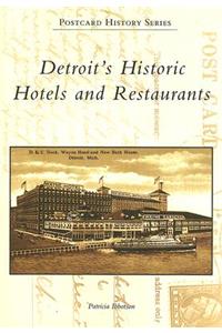 Detroit's Historic Hotels and Restaurants