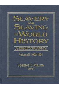 Slavery and Slaving in World History: A Bibliography, 1900-91: V. 2