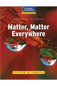 Matter Matter Everywhere