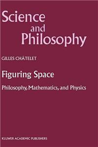 Figuring Space: Philosophy, Mathematics and Physics