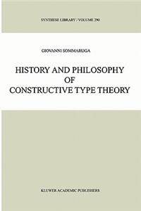 History and Philosophy of Constructive Type Theory