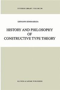 History and Philosophy of Constructive Type Theory