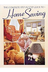 The Complete Step-By-Step Guide to Home Sewing