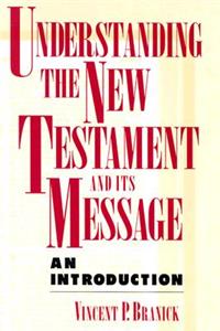 Understanding the New Testament and Its Message