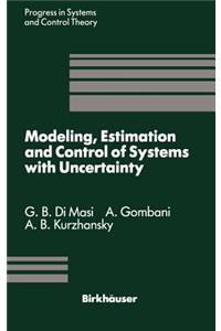 Modeling, Estimation and Control of Systems with Uncertainty