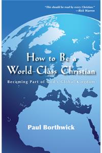 How to Be a World-Class Christian