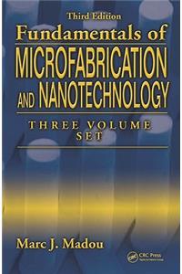 Fundamentals of Microfabrication and Nanotechnology, Three-Volume Set