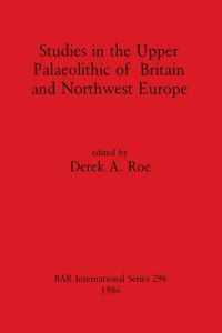 Studies in the Upper Palaeolithic of Britain and Northwest Europe