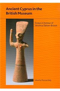 Ancient Cyprus in the British Museum: Essays in Honour of Dr Veronica Tatton-Brown