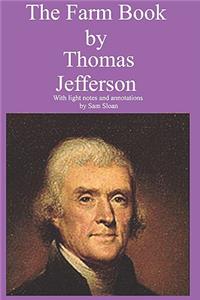 The Farm Book by Thomas Jefferson With Light Notes and Annotations by Sam Sloan