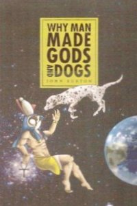 Why Man Made Gods and Dogs: The Evolution of Religion