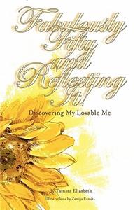 Fabulously Fifty and Reflecting It! Discovering My Lovable Me