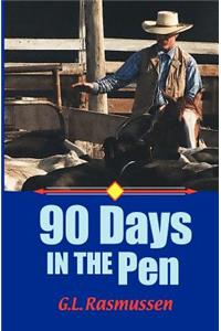 90 Days in the Pen