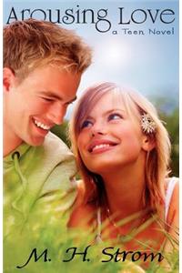 Arousing Love, a Teen Novel