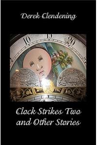 Clock Strikes Two and Other Stories