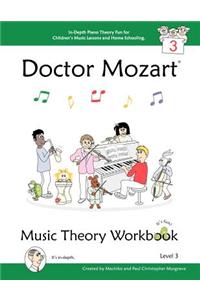 Doctor Mozart Music Theory Workbook Level 3 - In-Depth Piano Theory Fun for Children's Music Lessons and Home Schooling - Highly Effective for Beginners Learning a Musical Instrument