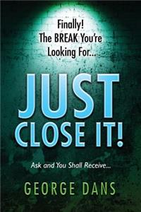 Just Close It!