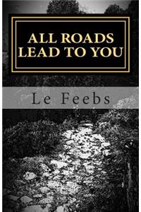 All Roads Lead To You