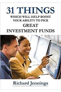 31 Things Which Will Help Boost Your Ability to Pick Great Investment Funds
