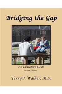 Bridging The Gap, An Educator's Guide, 2nd Edition