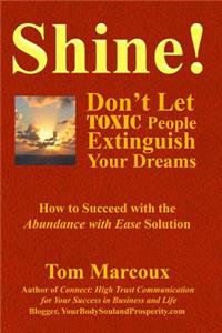Shine! Don't Let Toxic People Extinguish Your Dreams