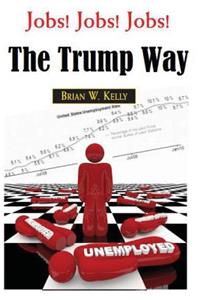 Jobs! Jobs! Jobs! The Trump Way