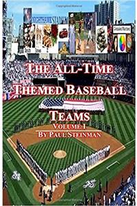 All-Time Themed Baseball Teams - Volume 1
