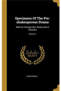 Specimens Of The Pre-shakesperean Drama