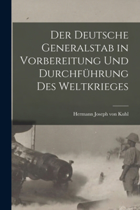 deutsche Generalstab in Vorbereitung und Durchführung des Weltkrieges